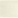 Color: 820 - Candlelight
